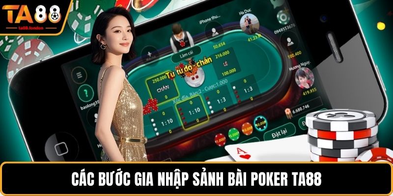 Các bước gia nhập sảnh bài poker TA88