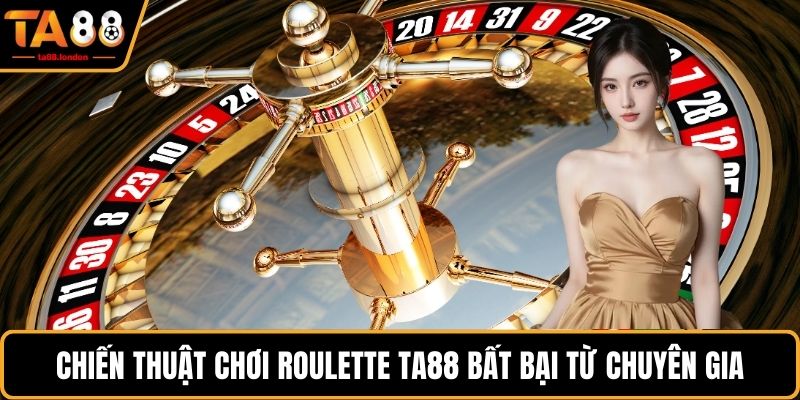 Chiến thuật chơi roulette TA88 bất bại từ chuyên gia