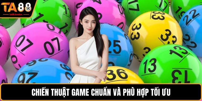 Chiến thuật game chuẩn và phù hợp tối ưu
