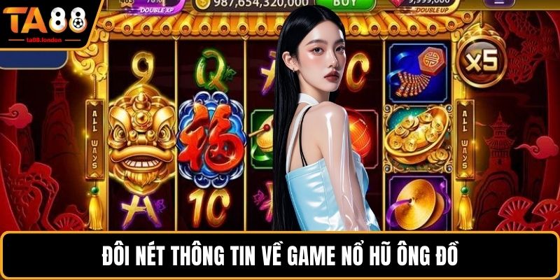 Đôi nét thông tin về game Nổ hũ Ông Đồ