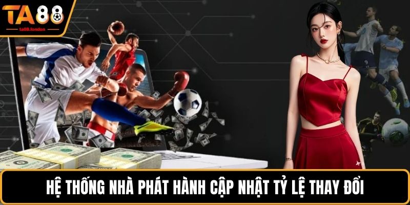 Hệ thống nhà phát hành cập nhật tỷ lệ thay đổi