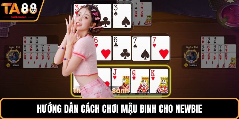 Hướng dẫn cách chơi mậu binh cho newbie
