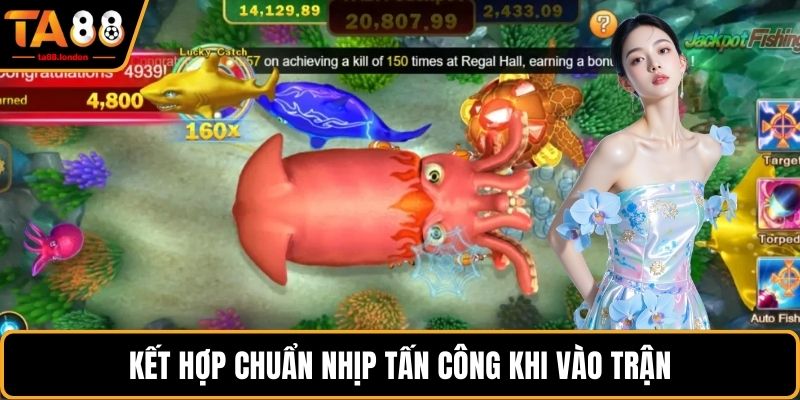 Kết hợp chuẩn nhịp tấn công khi vào trận