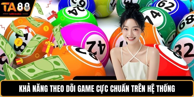 Khả năng theo dõi game cực chuẩn trên hệ thống