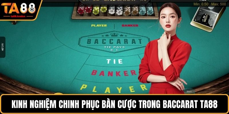 Kinh nghiệm chinh phục bàn cược trong baccarat TA88