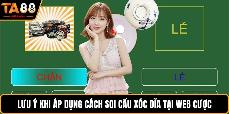 Lưu ý khi áp dụng cách soi cầu xóc dĩa tại web cược