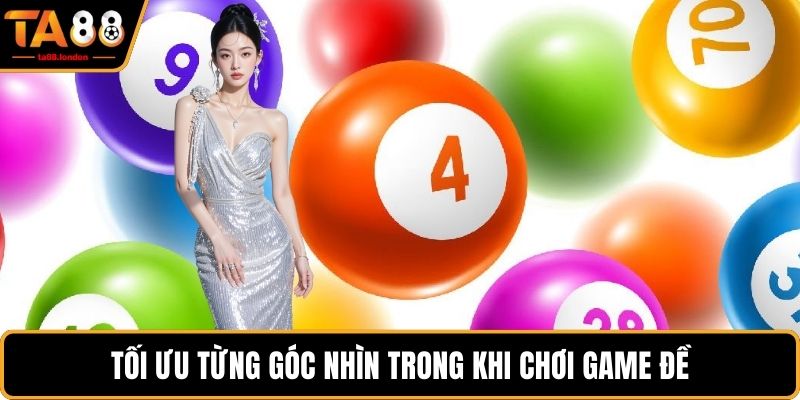 Tối ưu từng góc nhìn trong khi chơi game đề
